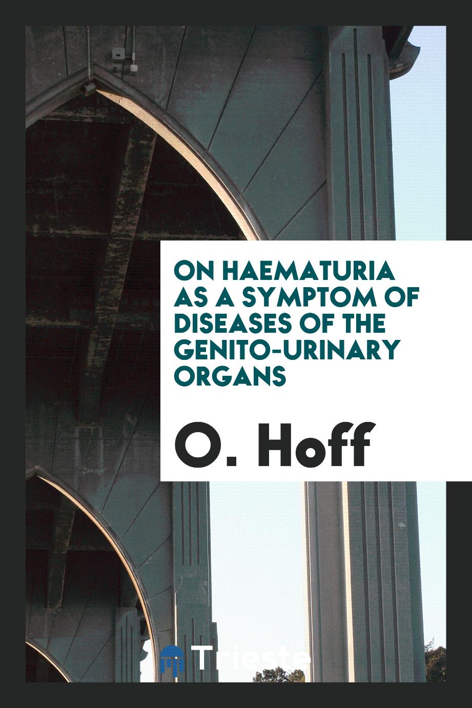 On haematuria as a symptom of diseases of the genito-urinary organs