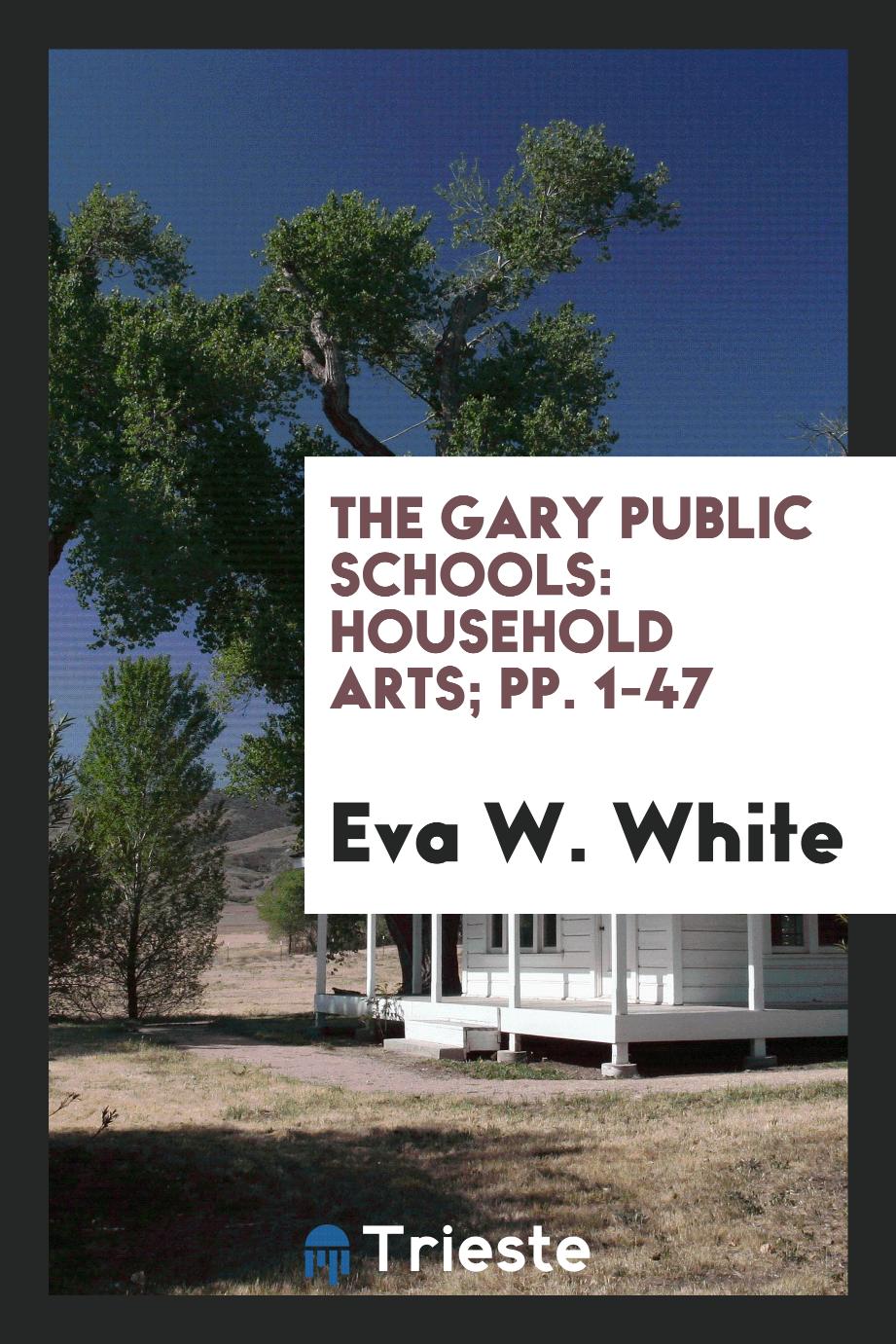 The Gary Public Schools: Household Arts; pp. 1-47