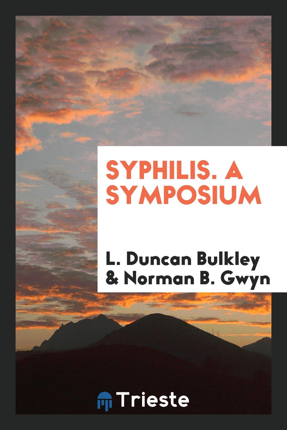 Syphilis. A Symposium