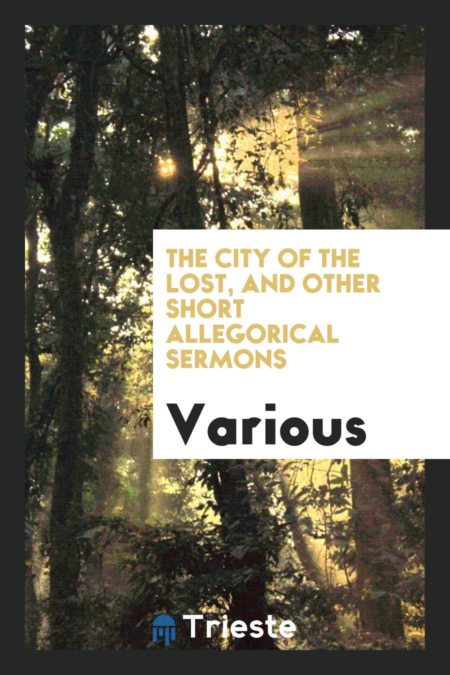 The City of the Lost, and Other Short Allegorical Sermons