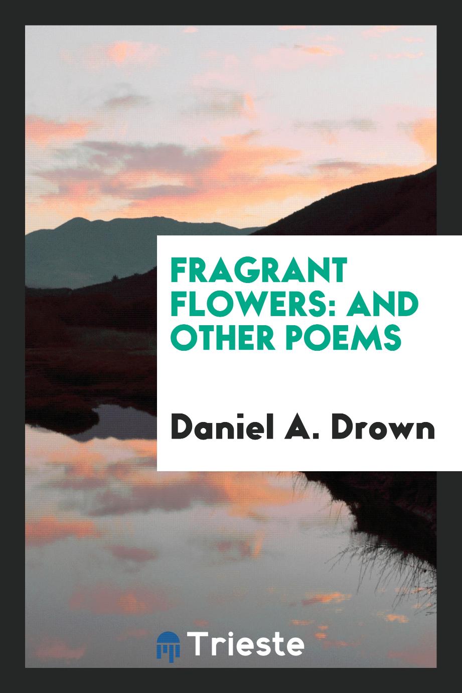 Fragrant flowers: and other poems