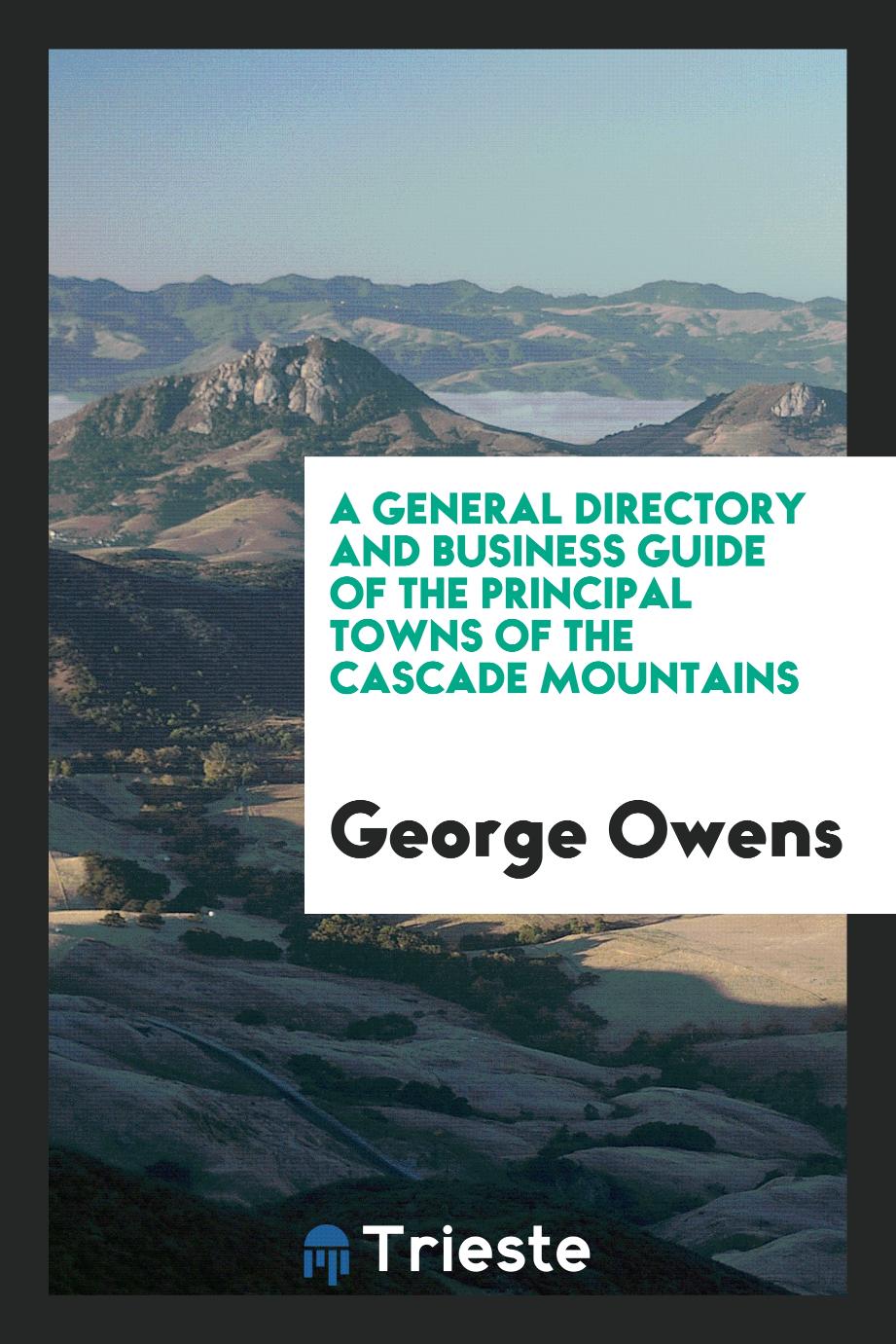 A general directory and business guide of the principal towns of the Cascade Mountains