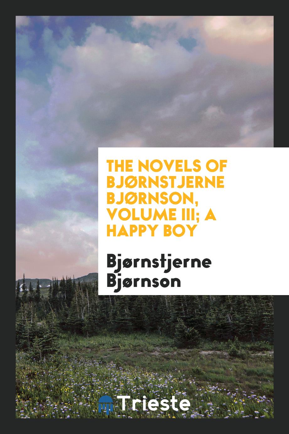 The novels of Bjørnstjerne Bjørnson, Volume III; A happy boy