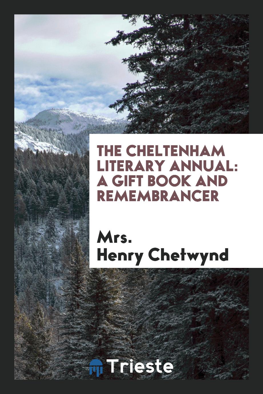 The Cheltenham Literary Annual: A Gift Book and Remembrancer