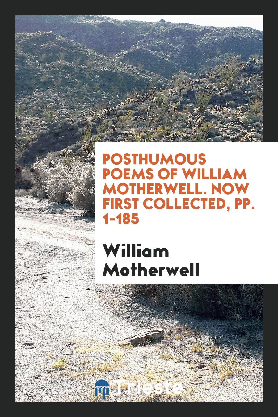 Posthumous Poems of William Motherwell. Now First Collected, pp. 1-185