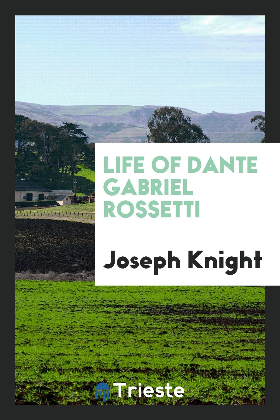 Life of Dante Gabriel Rossetti