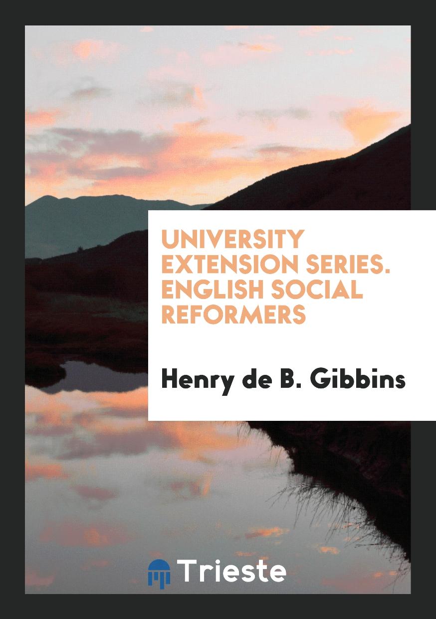 University Extension Series. English Social Reformers