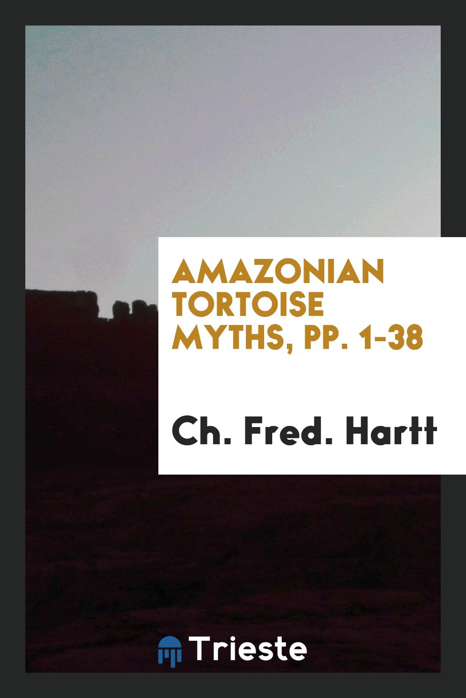 Amazonian Tortoise Myths, pp. 1-38