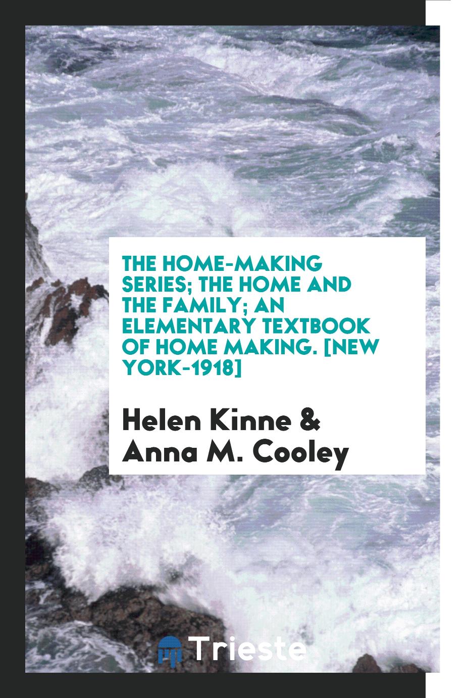 The Home-Making Series; The Home and the Family; An Elementary Textbook of Home Making. [New York-1918]