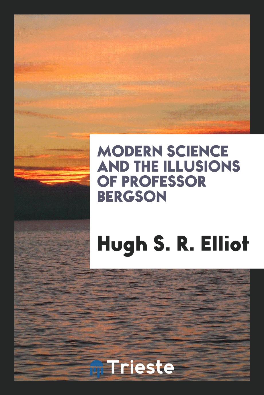 Modern Science and the Illusions of Professor Bergson