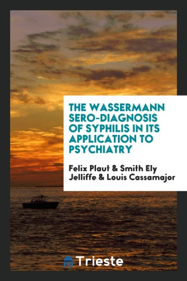 The Wassermann sero-diagnosis of syphilis in its application to psychiatry