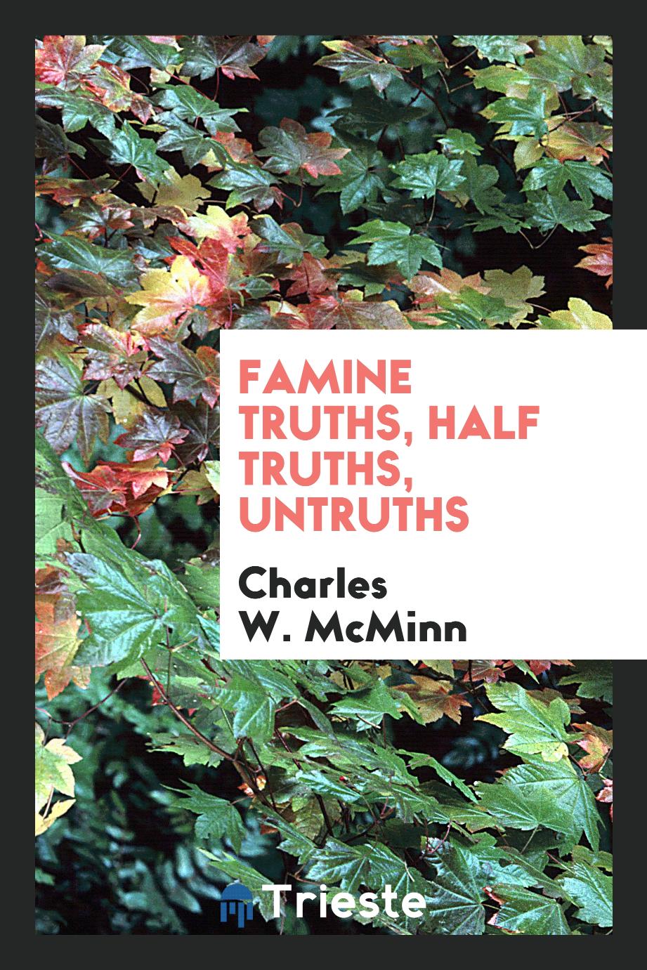Famine Truths, Half Truths, Untruths