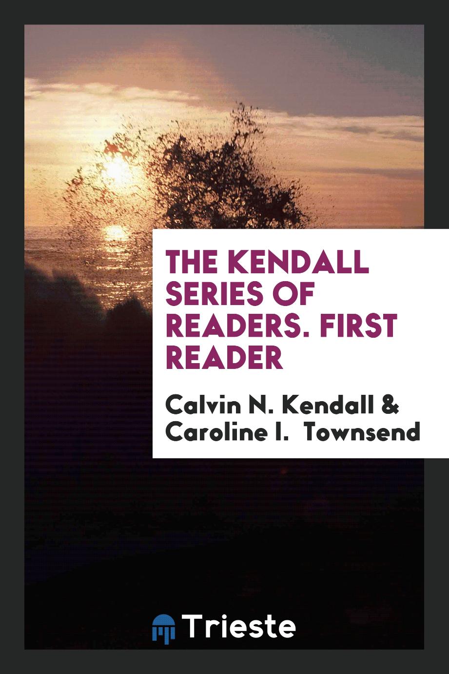 The Kendall Series of Readers. First Reader