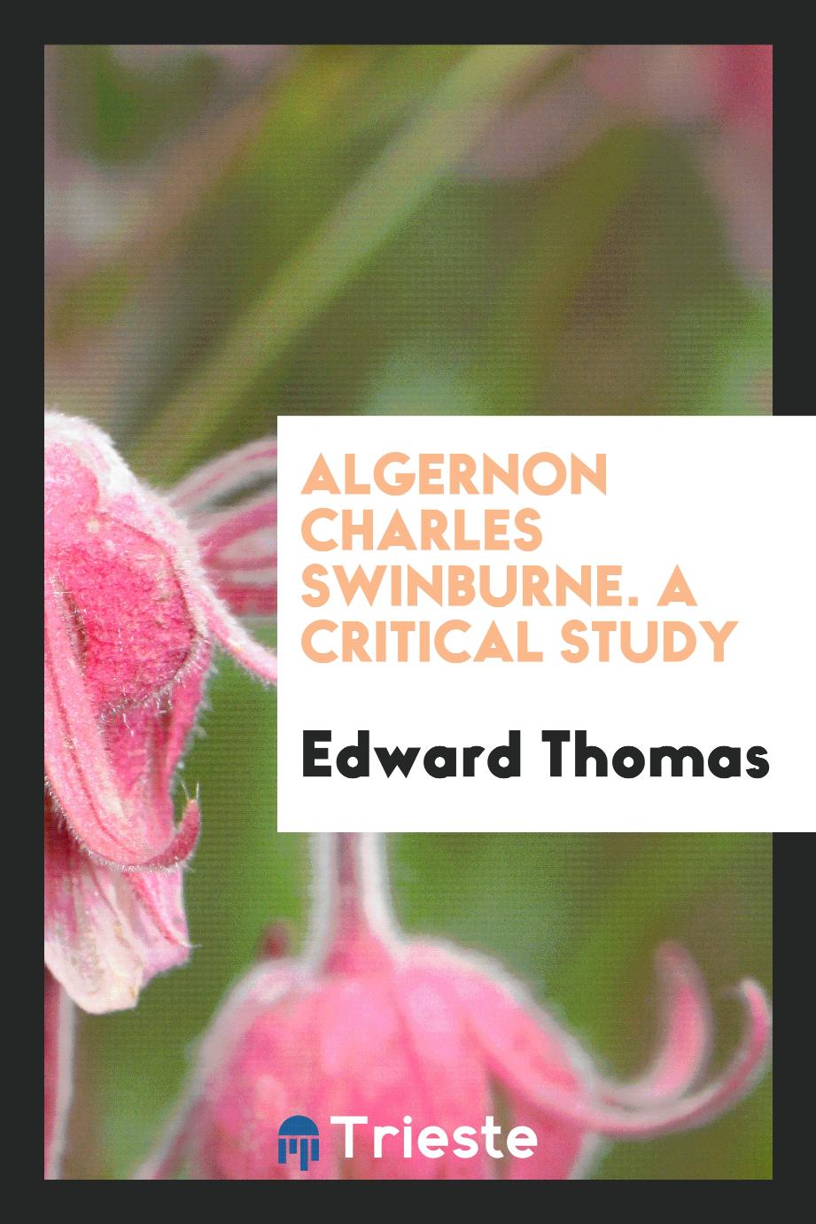 Algernon Charles Swinburne. A critical study
