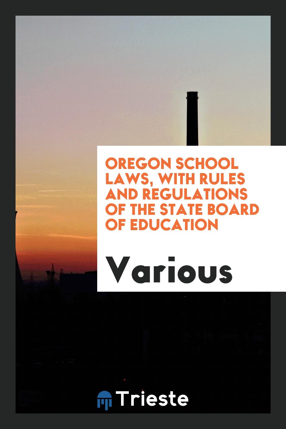 Oregon school laws, with rules and regulations of the state board of education