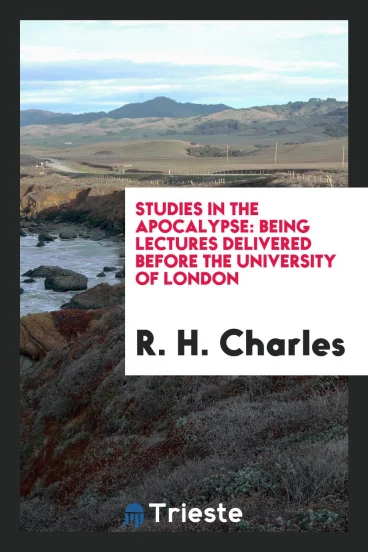 Studies in the Apocalypse: being lectures delivered before the University of London