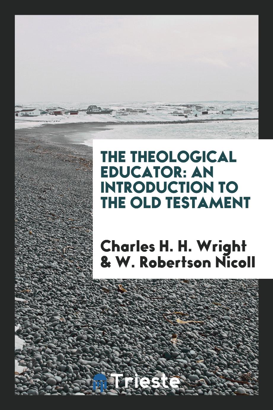 The Theological Educator: An Introduction to the Old Testament