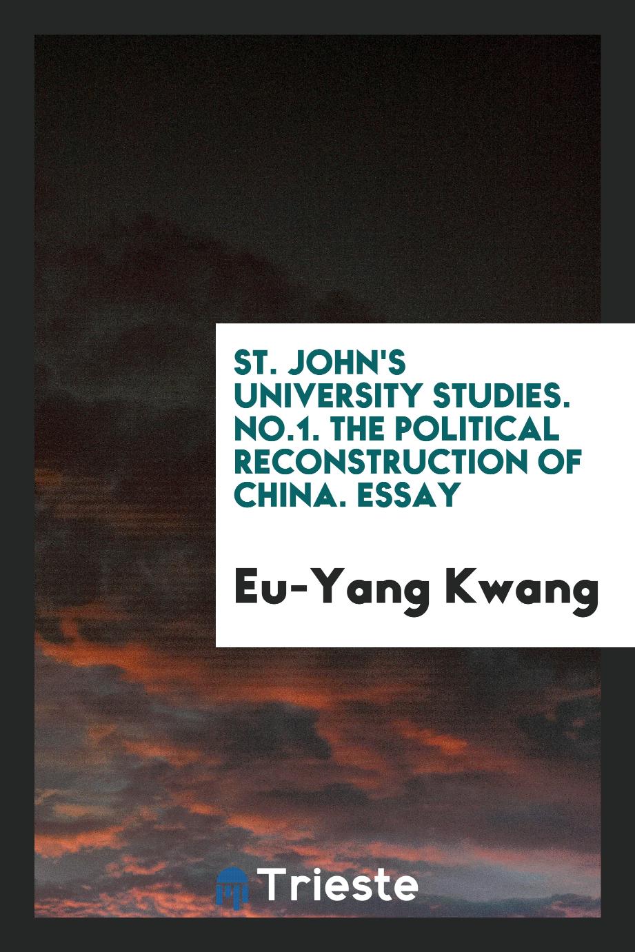 St. John's university studies. No.1. The political reconstruction of China. Essay