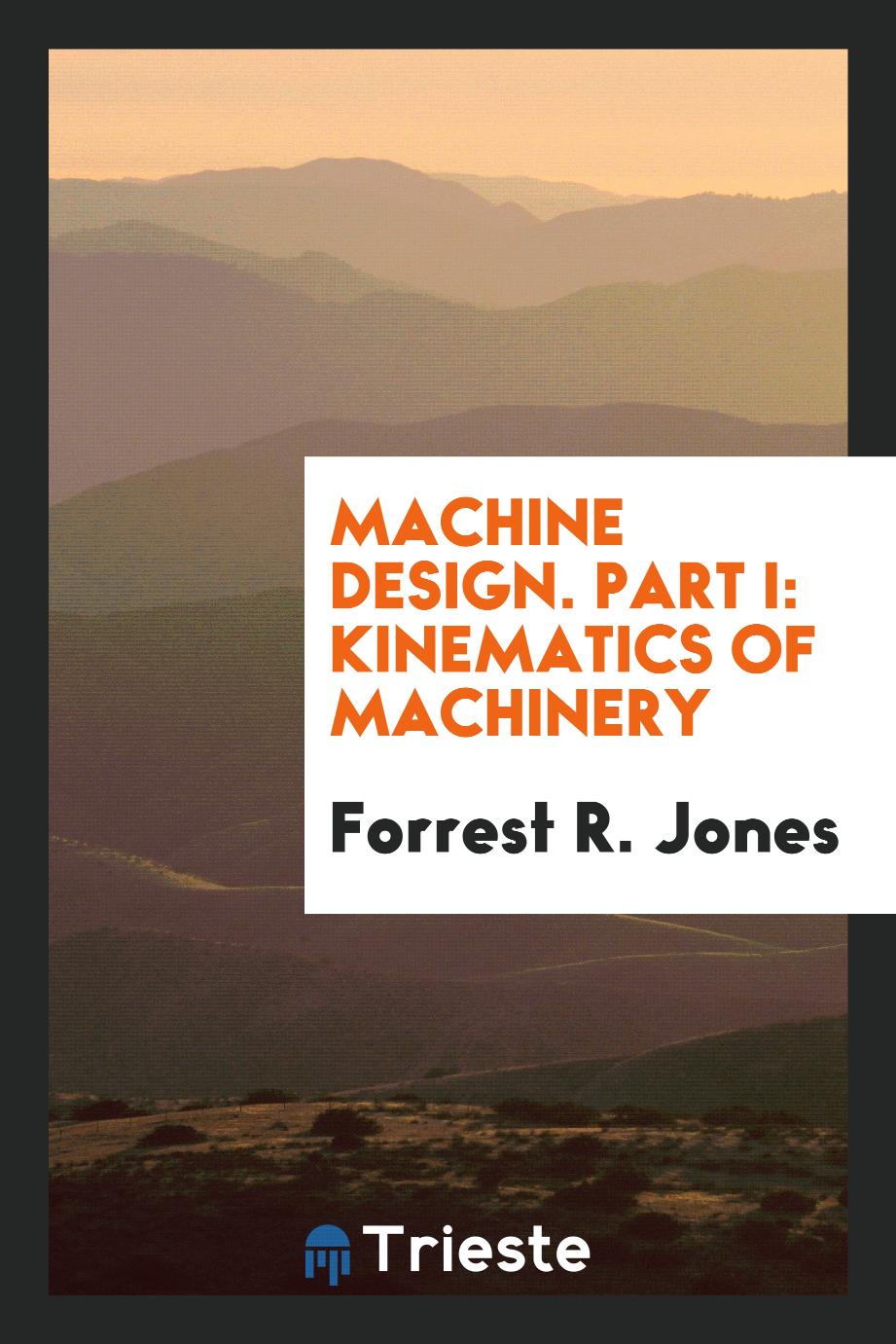 Machine Design. Part I: Kinematics of Machinery