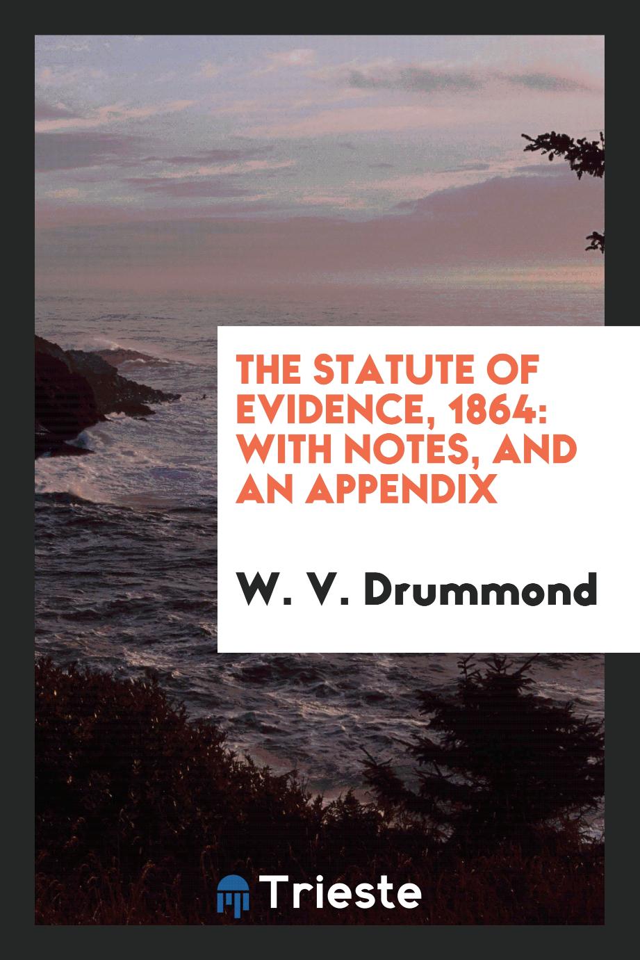 The Statute of Evidence, 1864: With Notes, and an Appendix