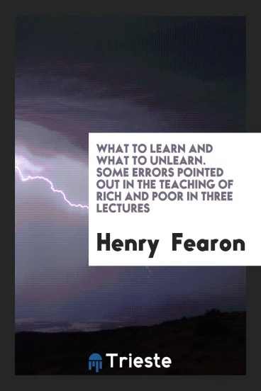 What to Learn and What to Unlearn. Some Errors Pointed out in the Teaching of Rich and Poor in Three Lectures