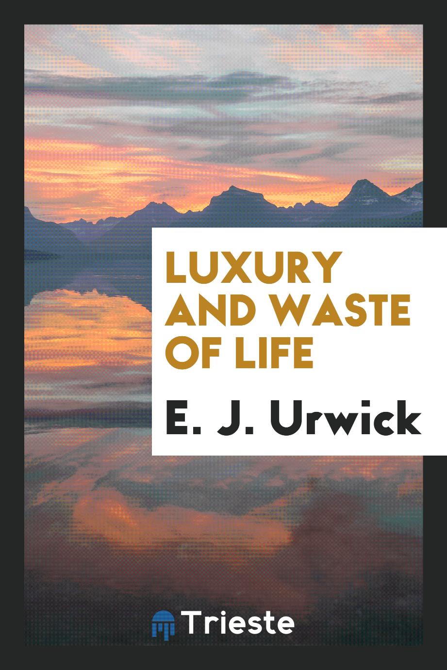 Luxury and waste of life