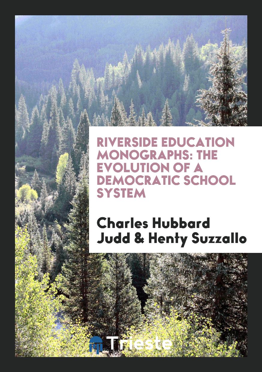 Riverside Education Monographs: The Evolution of a Democratic School System