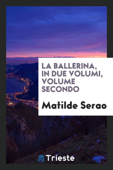 La ballerina, in due volumi, volume secondo