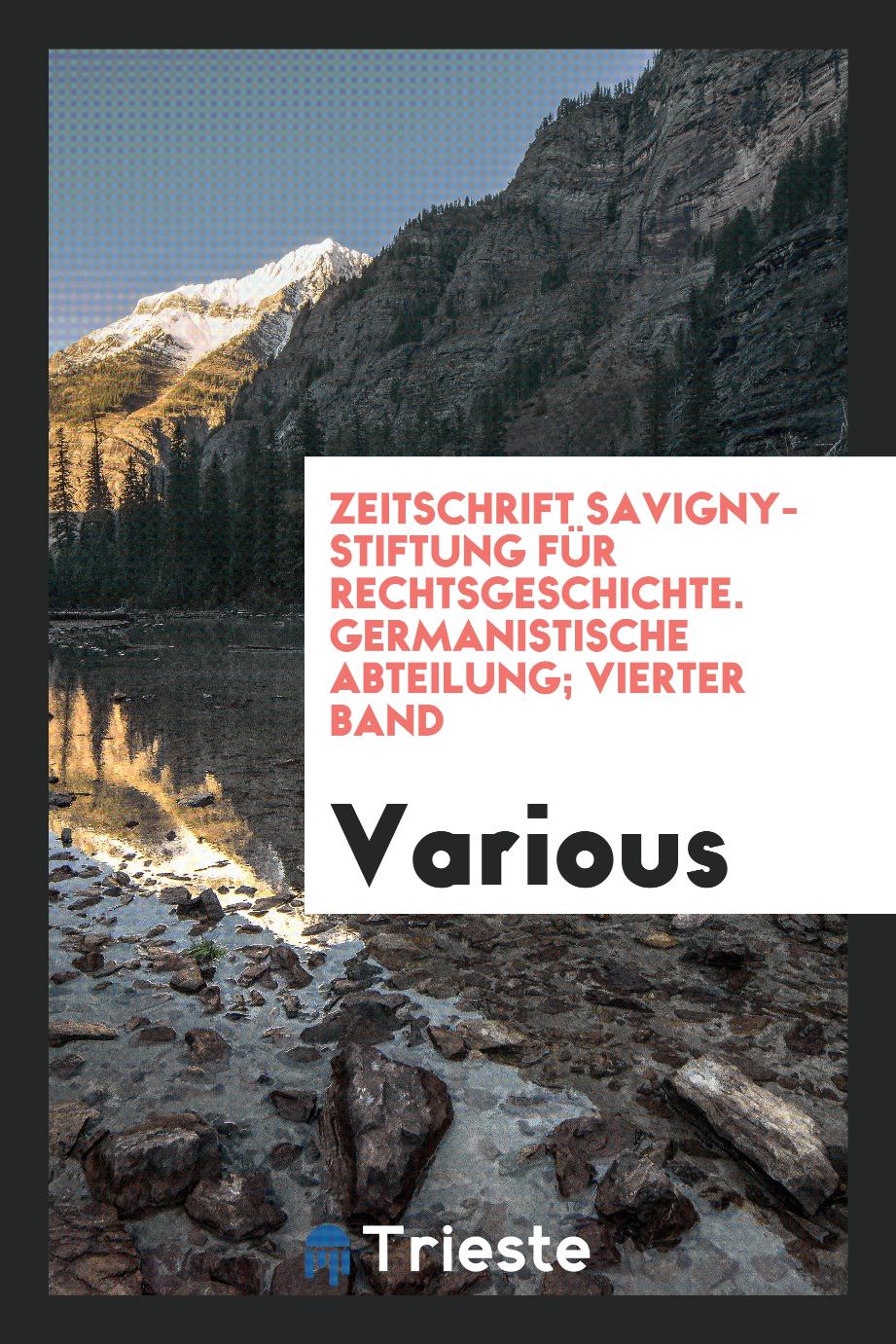 Zeitschrift Savigny-Stiftung für Rechtsgeschichte. Germanistische Abteilung; Vierter Band
