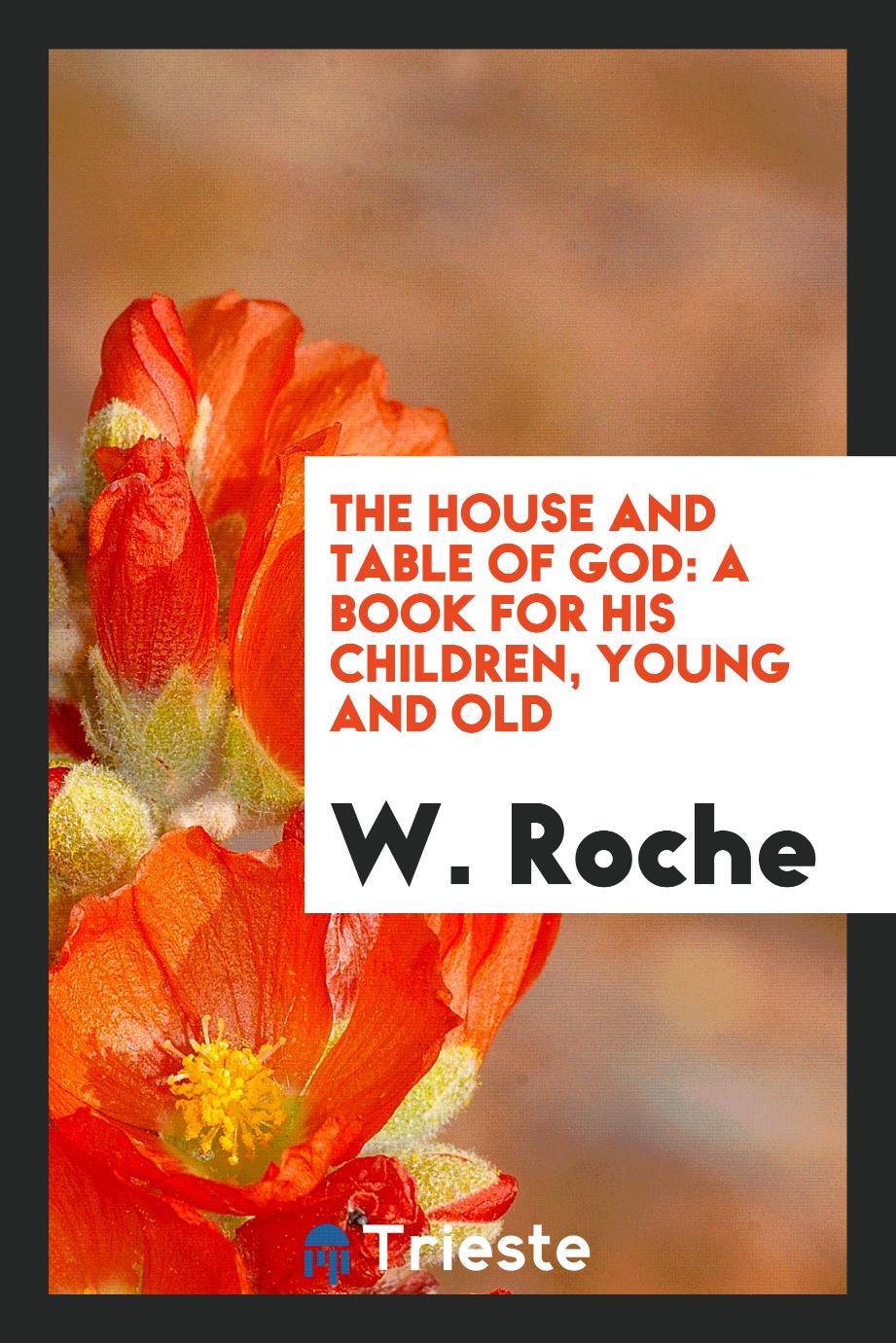 The house and table of God: a book for his children, young and old