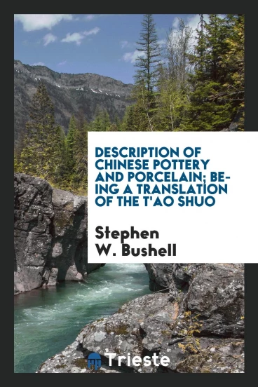 Description of Chinese pottery and porcelain; being a translation of the T'ao shuo