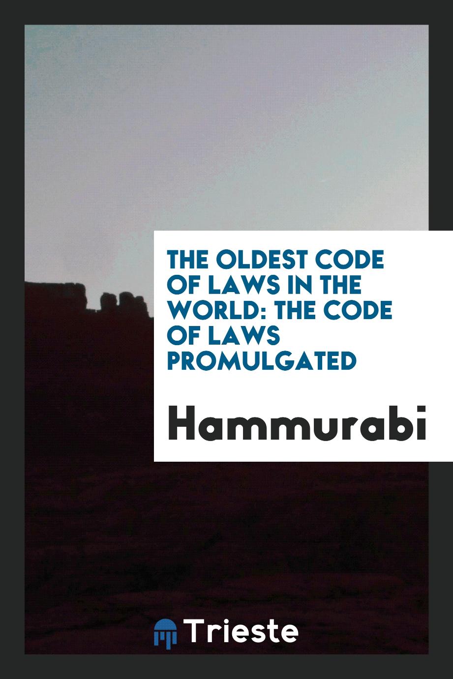 The Oldest Code of Laws in the World: The Code of Laws Promulgated
