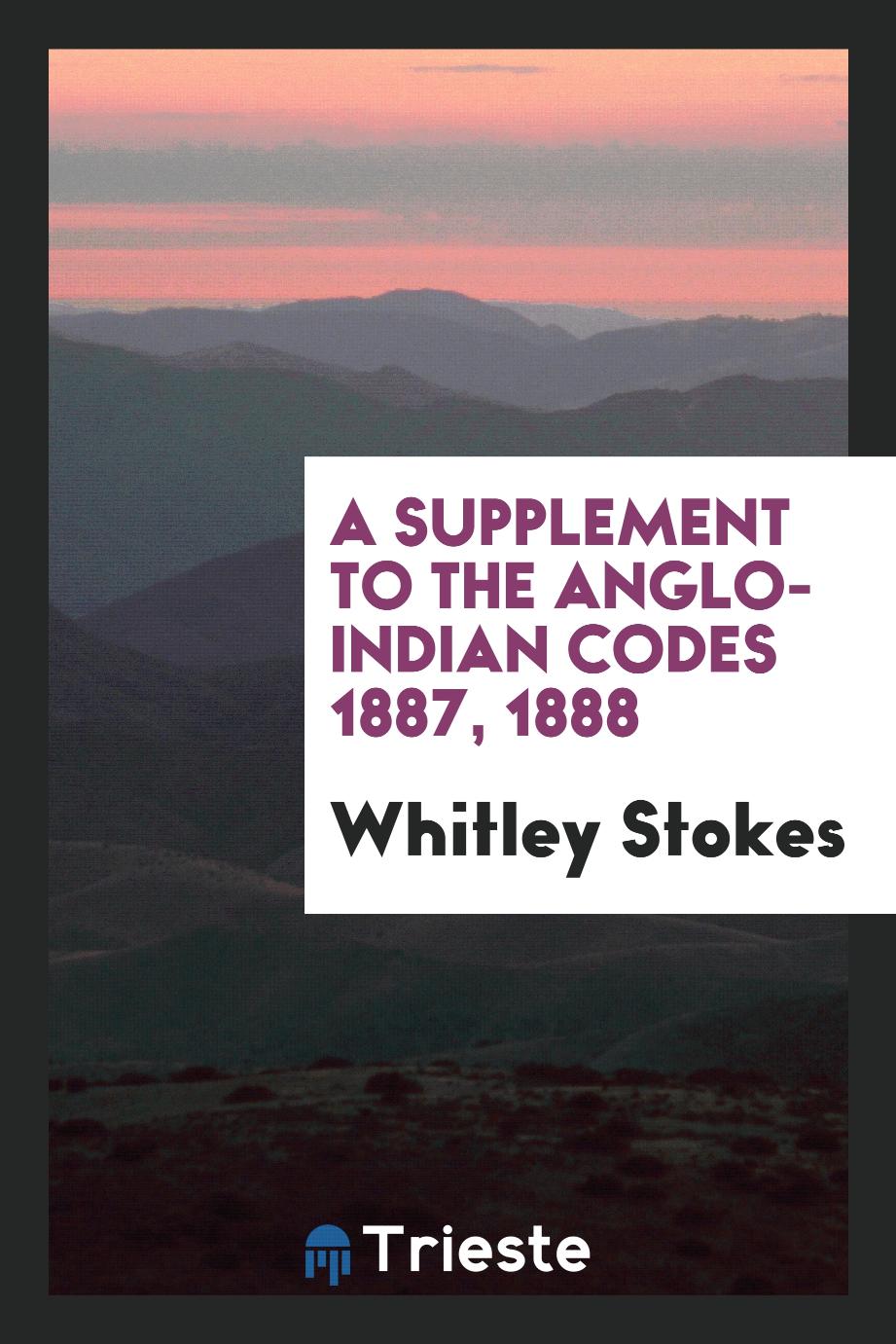 A Supplement to The Anglo-Indian Codes 1887, 1888