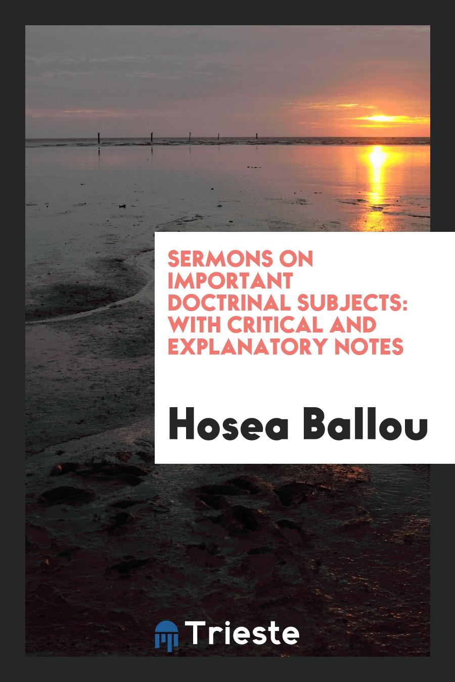 Sermons on Important Doctrinal Subjects: With Critical and Explanatory Notes