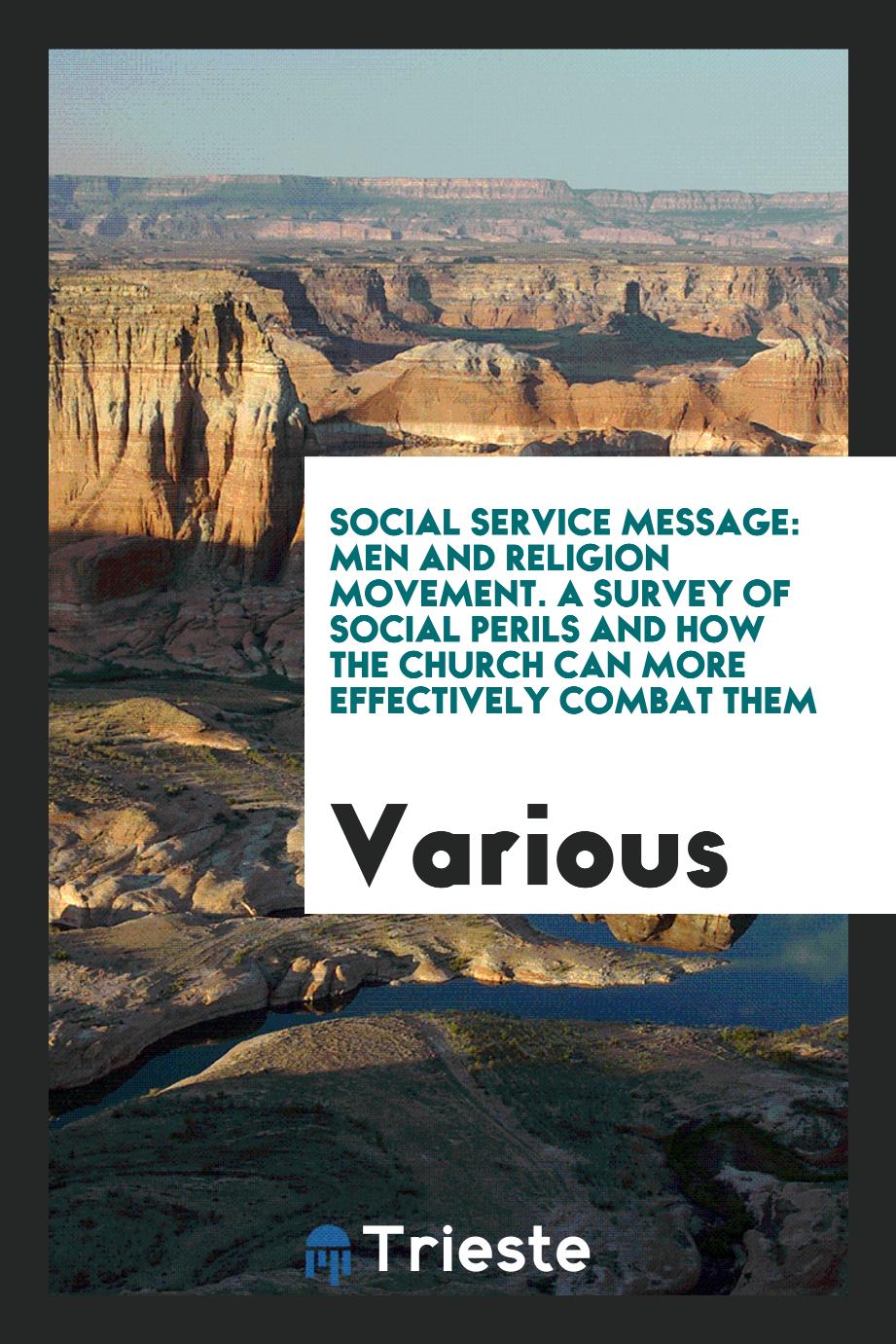 Social Service Message: Men and Religion Movement. A Survey of Social Perils and How the Church Can More Effectively Combat Them