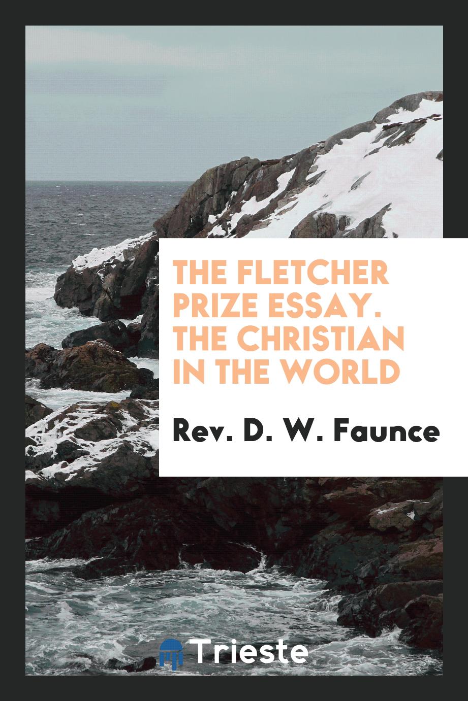 The Fletcher Prize Essay. The Christian in the World