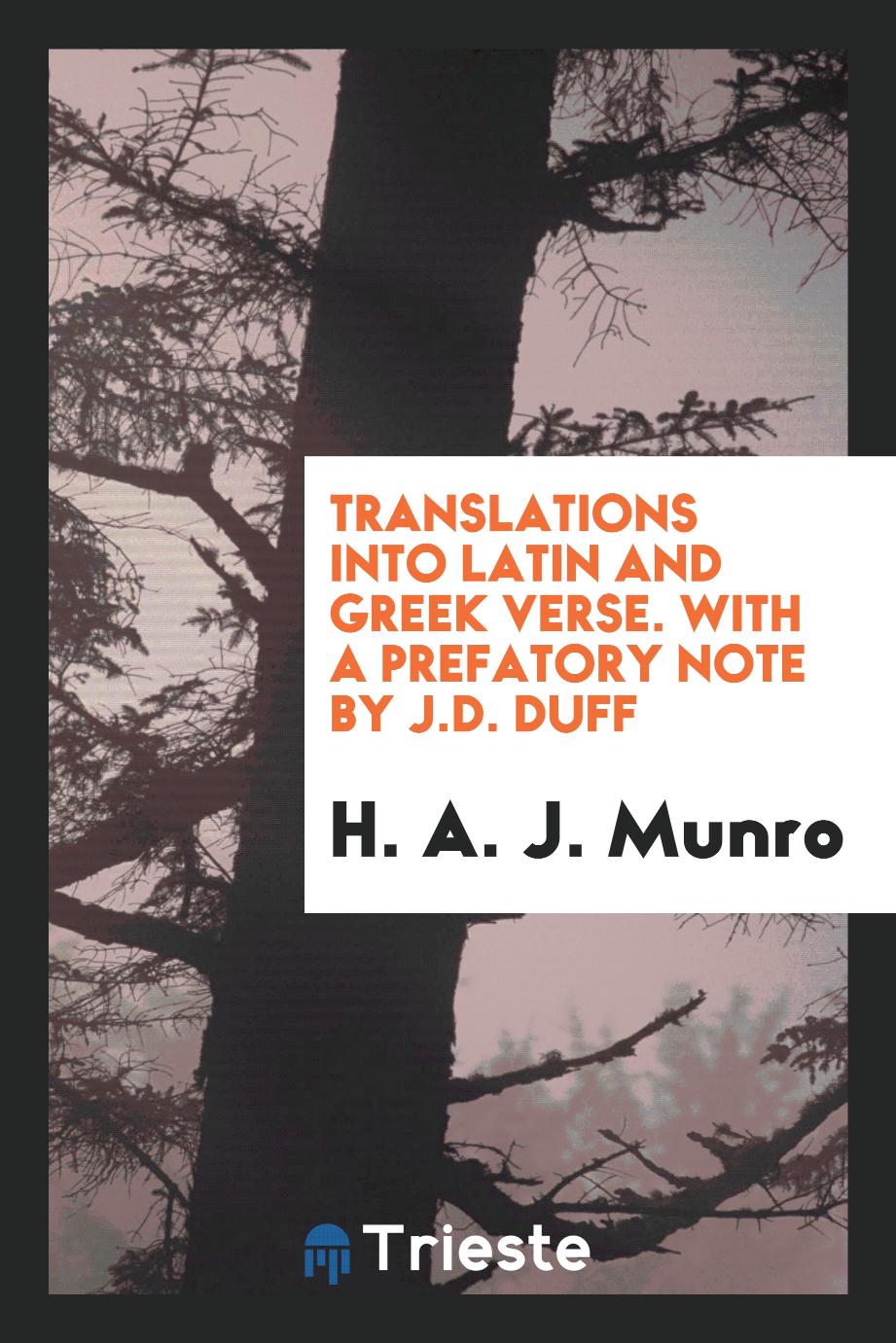 Translations into Latin and Greek verse. With a prefatory note by J.D. Duff