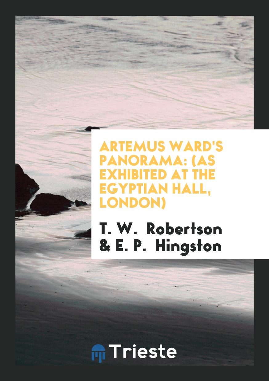 Artemus Ward's Panorama: (As Exhibited at the Egyptian Hall, London)