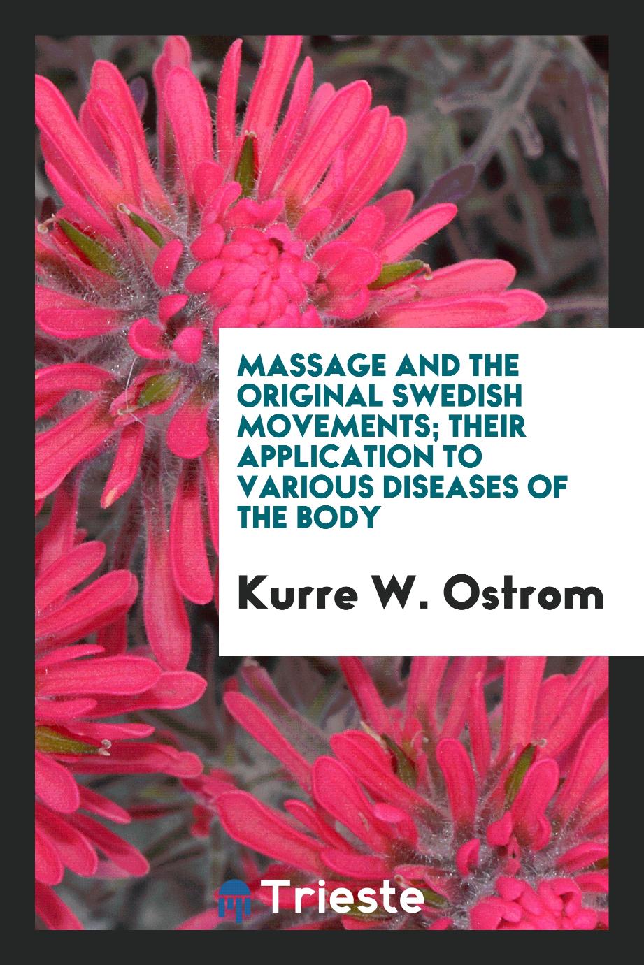 Massage and the original Swedish movements; their application to various diseases of the body