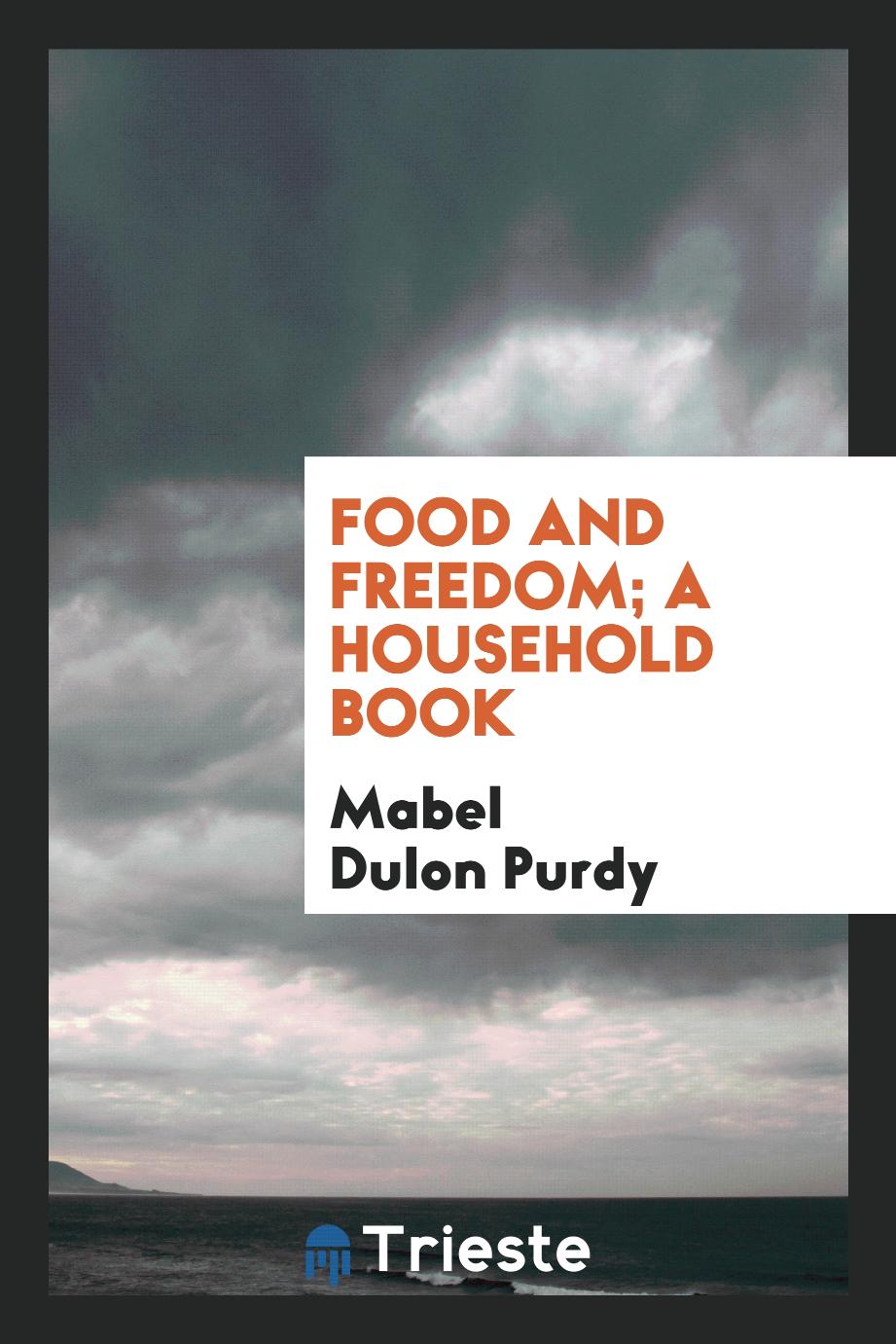 Food and freedom; a household book
