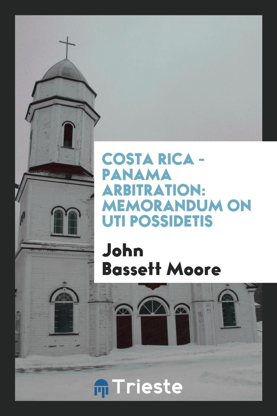 Costa Rica - Panama Arbitration: Memorandum on Uti Possidetis