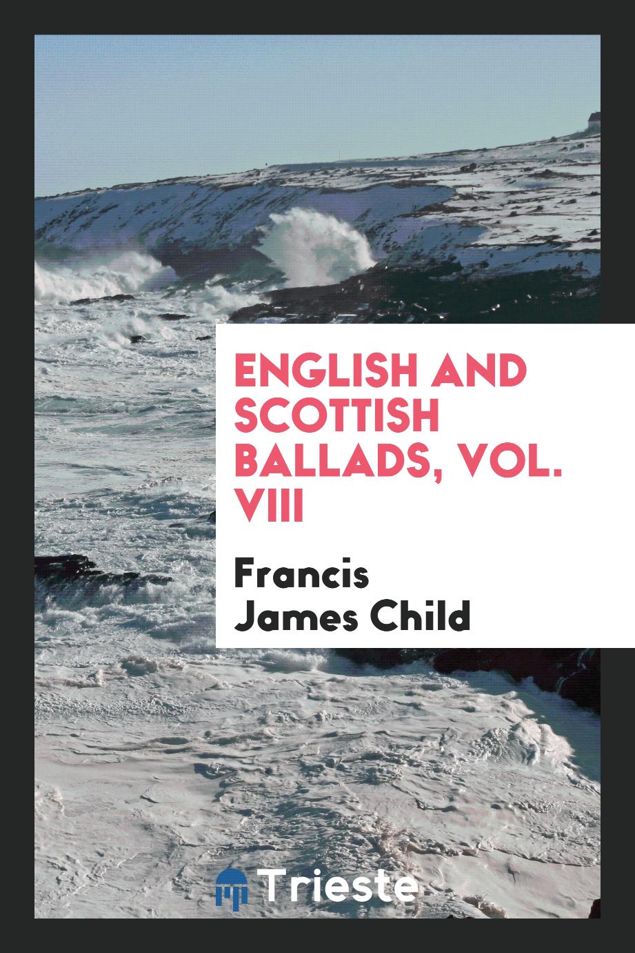 English and Scottish Ballads, Vol. VIII