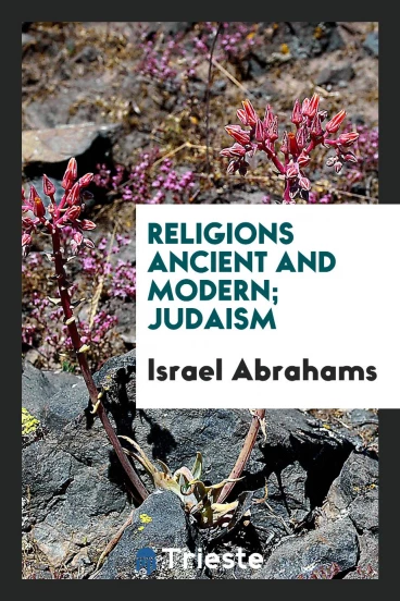 Religions Ancient and Modern; Judaism