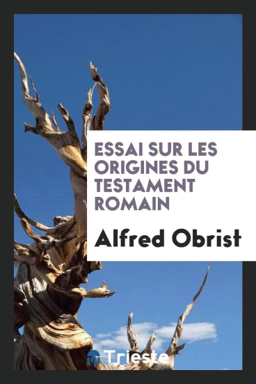 Essai sur les origines du testament romain