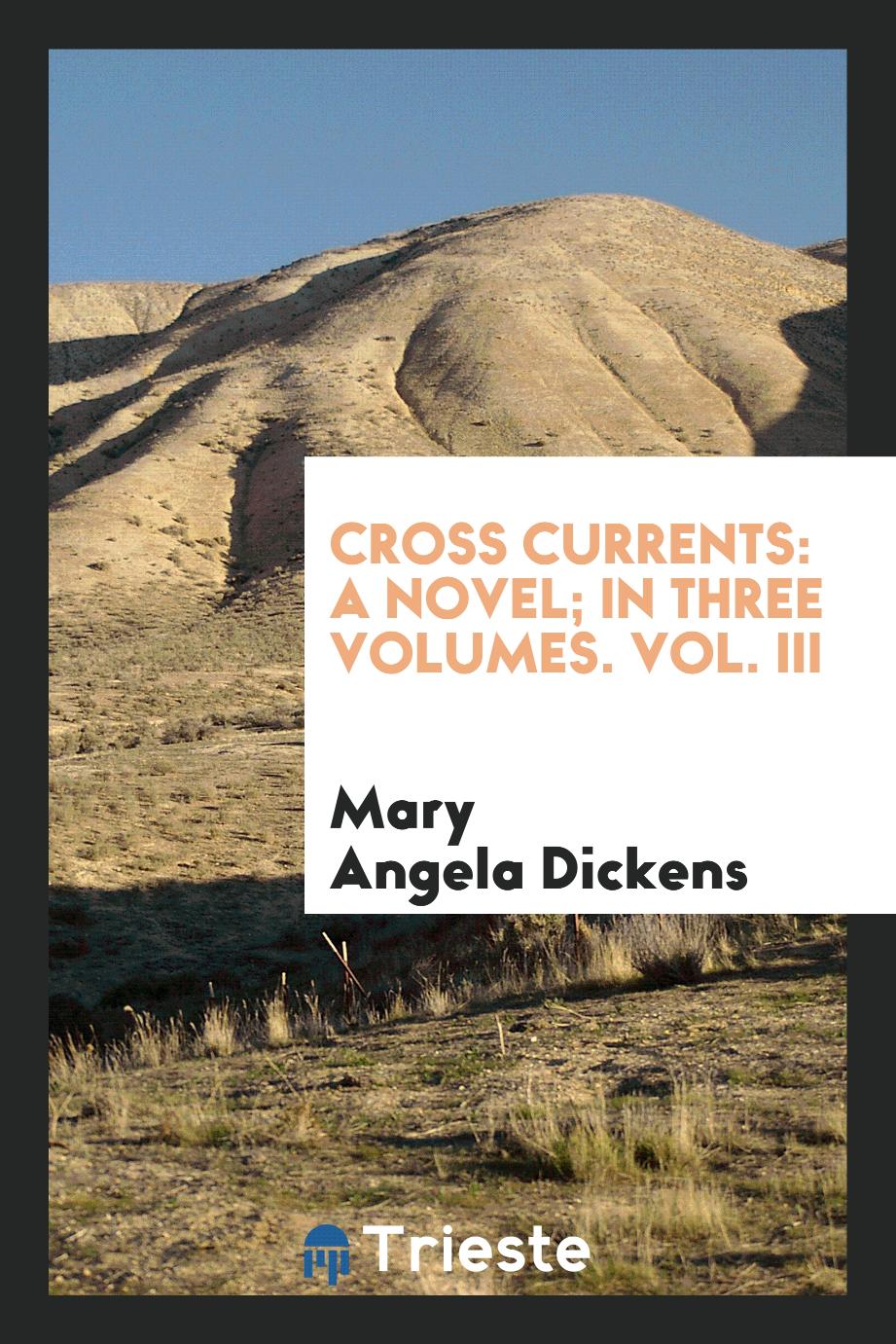 Cross currents: a novel; in three volumes. Vol. III