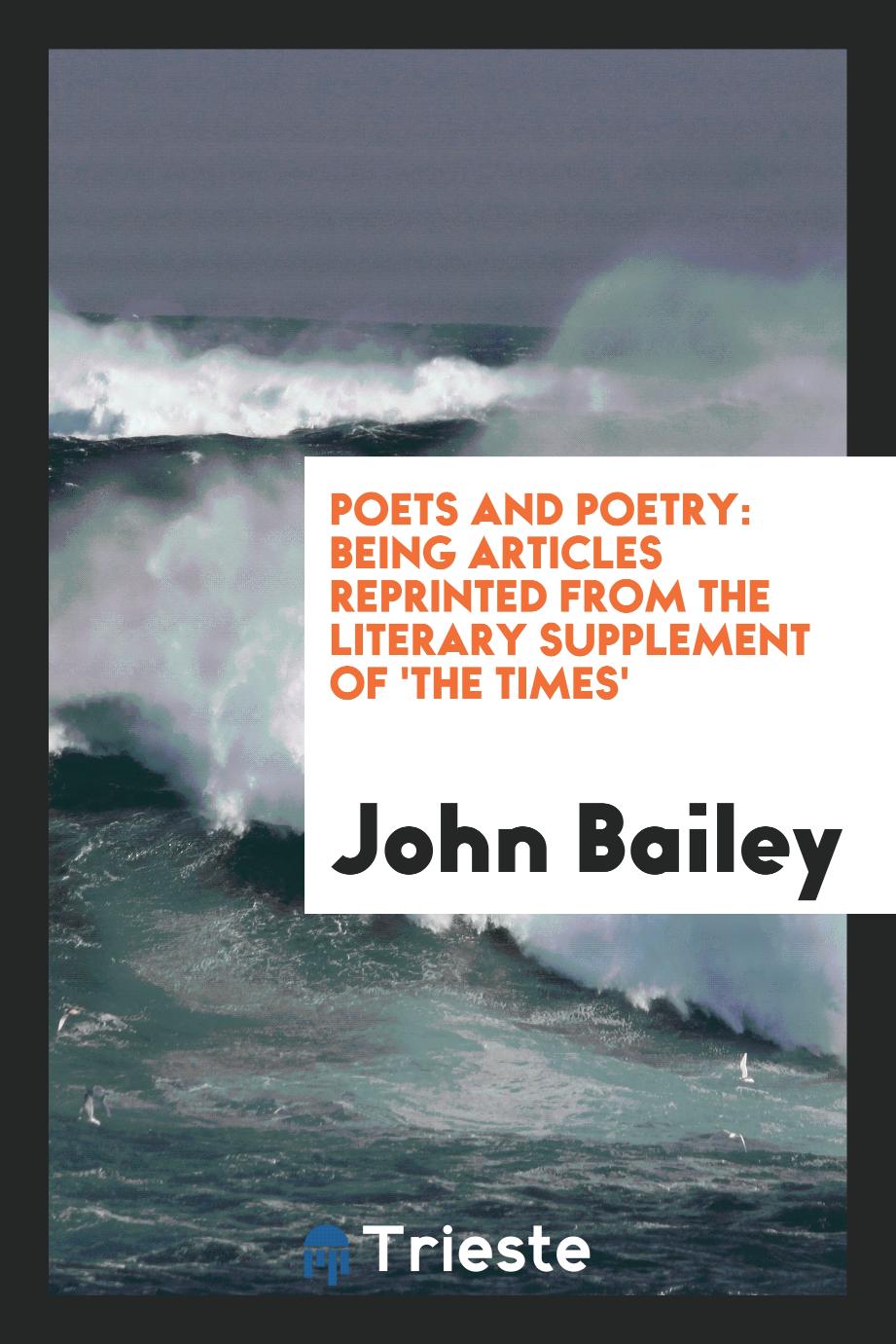 Poets and Poetry: Being Articles Reprinted from the Literary Supplement of 'The Times'