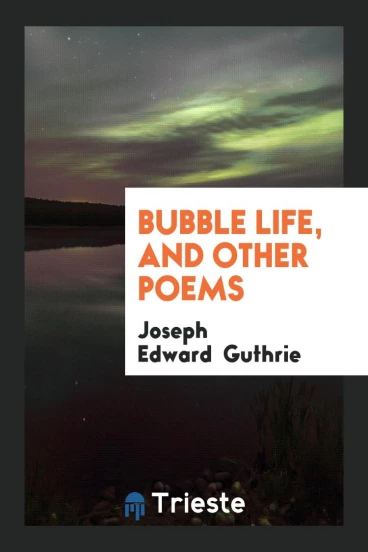 Bubble Life, and Other Poems