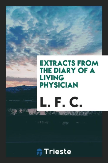 Extracts from the Diary of a Living Physician