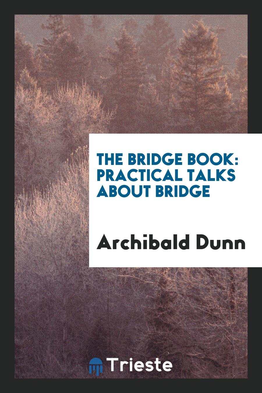 The bridge book: practical talks about bridge