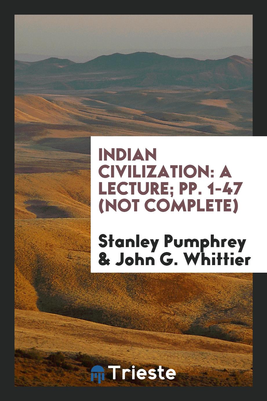 Indian Civilization: A Lecture; pp. 1-47 (Not complete)